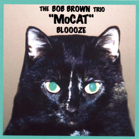 Mocat Blooze: The Bob Brown Trio